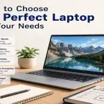 How to Choose the Perfect Laptop for Your Needs